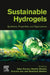 Sustainable Hydrogels: Synthesis, Properties, and Applications by Sabu Thomas