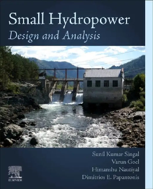 Small Hydropower: Design and Analysis by Sunil Kumar Singal