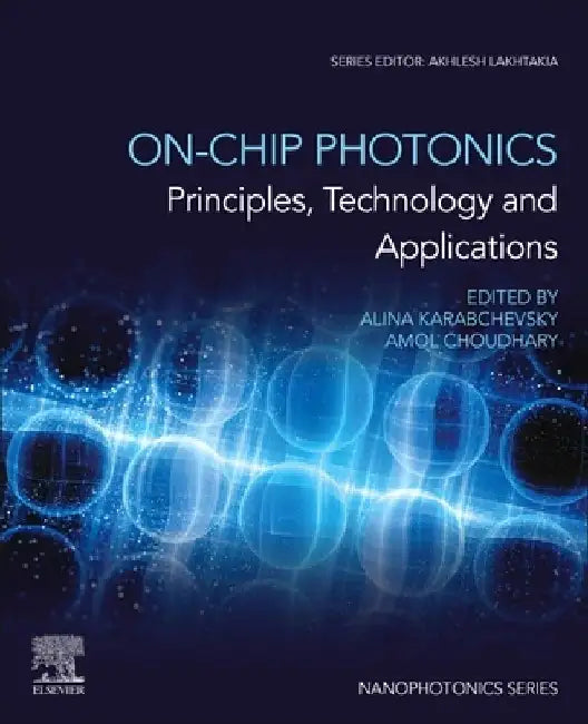 On-Chip Photonics: Principles, Technology and Applications by Alina Karabchevsky