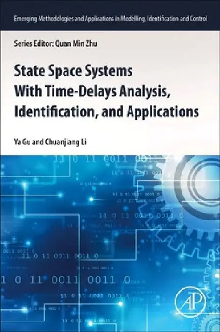 State Space Systems With Time-Delays Analysis, Identification, and Applications by Ya Gu