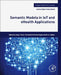 Semantic Models in IoT and eHealth Applications by Sanju Tiwari