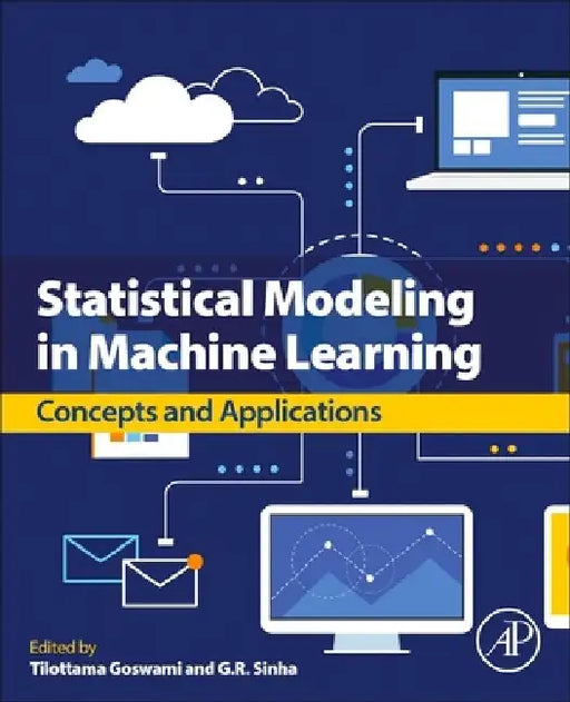 Statistical Modeling in Machine Learning: Concepts and Applications by Tilottama Goswami