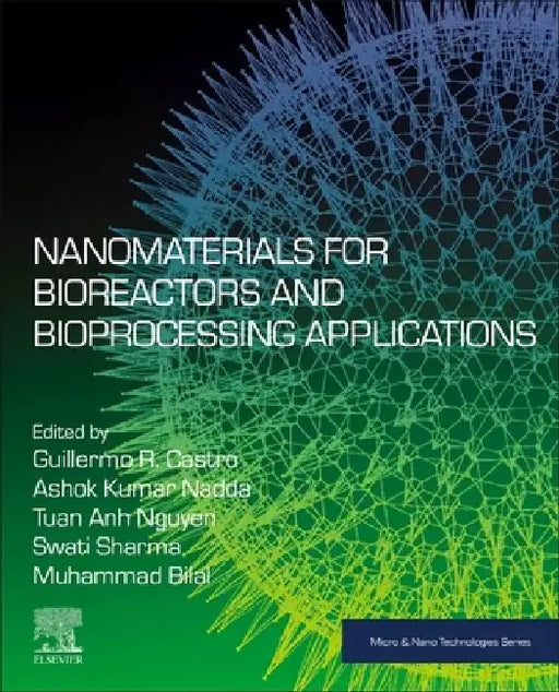 Nanomaterials for Bioreactors and Bioprocessing Applications by Guillermo R. Castro