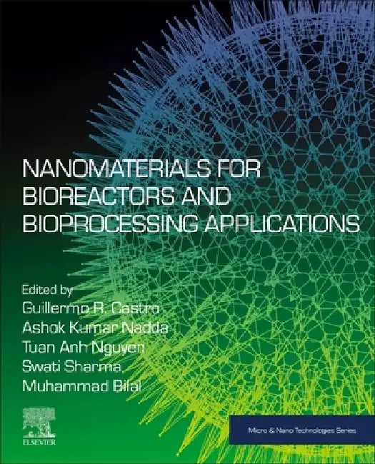 Nanomaterials for Bioreactors and Bioprocessing Applications by Guillermo R. Castro