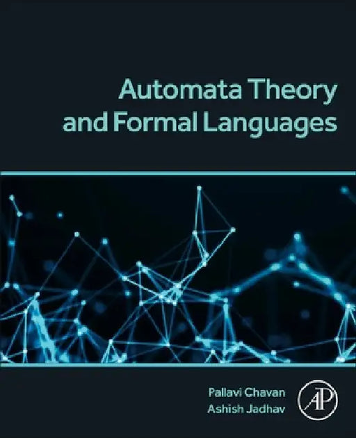 Automata Theory and Formal Languages: Concepts and Practices by Pallavi Chavan