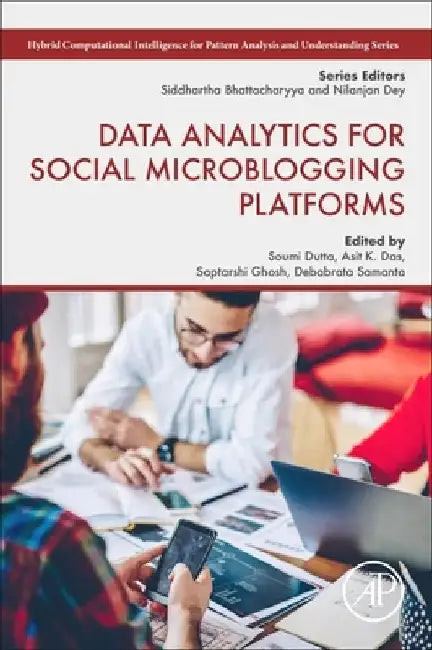 Data Analytics for Social Microblogging Platforms by Soumi Dutta