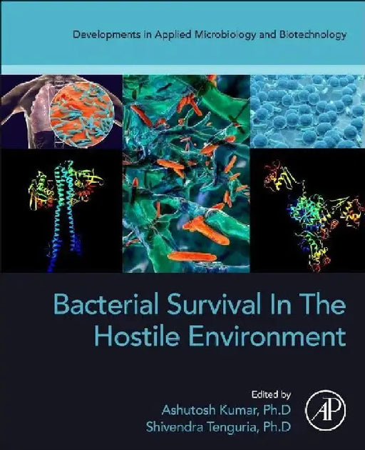 Bacterial Survival in the Hostile Environment by Kumar , Tenguria