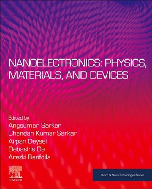 Nanoelectronics: Physics, Materials and Devices by Angsuman Sarkar