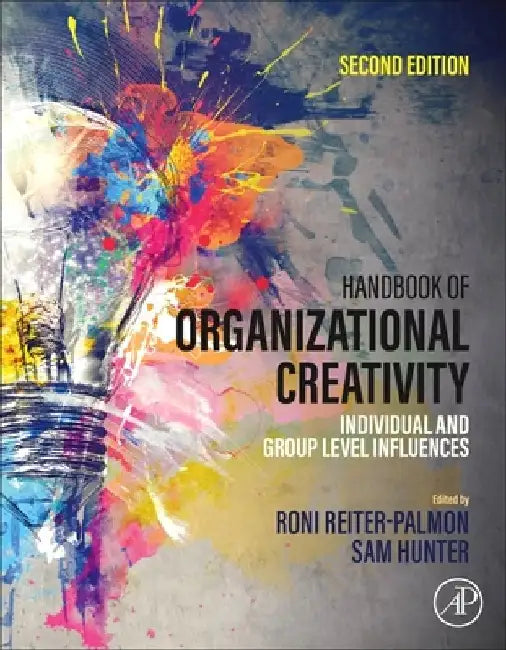 Handbook of Organizational Creativity: Individual and Group Level Influences by Roni Reiter-Palmon