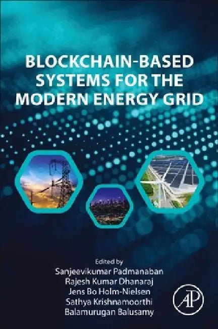 Blockchain-Based Systems for the Modern Energy Grid by Sanjeevikumar Padmanaban