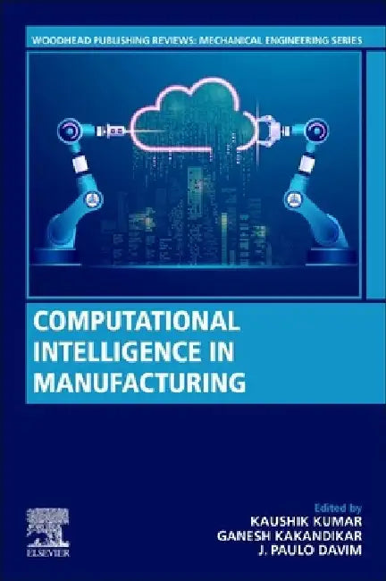 Computational Intelligence in Manufacturing by Kaushik Kumar