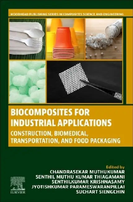 Biocomposites for Industrial Applications: Construction, Biomedical, Transportation and Food Packaging by Chandrasekar Muthukumar