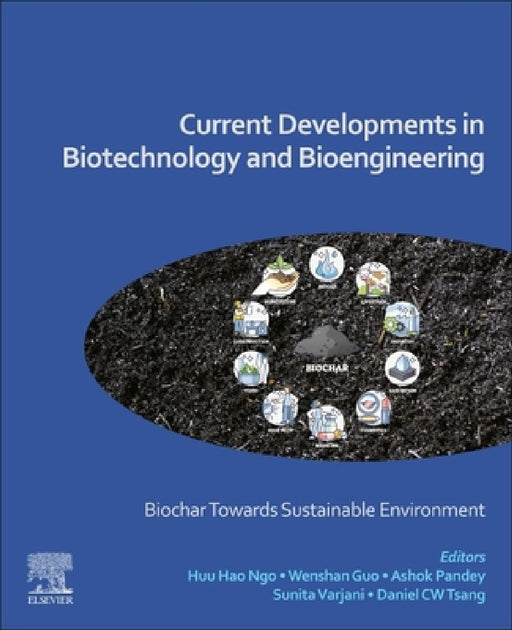 Current Developments in Biotechnology and Bioengineering: Biochar Towards Sustainable Environment by Huu Hao Ngo