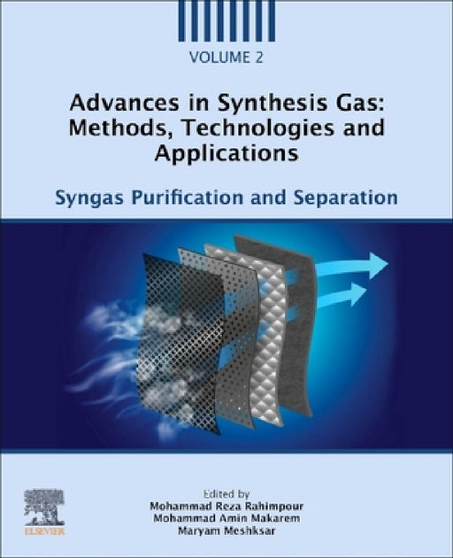 Advances in Synthesis Gas: Methods, Technologies and Applications: Syngas Purification and Separation by Mohammad Reza Rahimpour