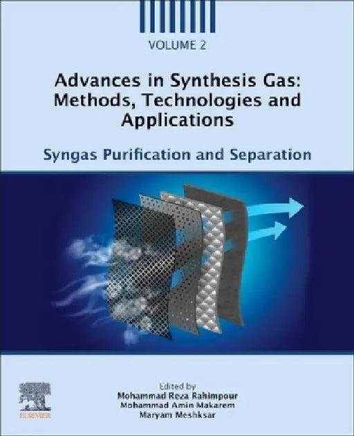 Advances in Synthesis Gas: Methods, Technologies and Applications: Syngas Purification and Separation by Mohammad Reza Rahimpour