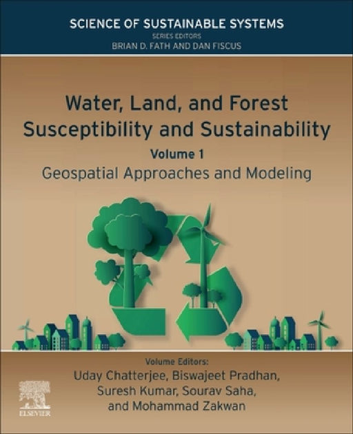 Water, Land, and Forest Susceptibility and Sustainability: Geospatial Approaches and Modeling by Uday Chatterjee