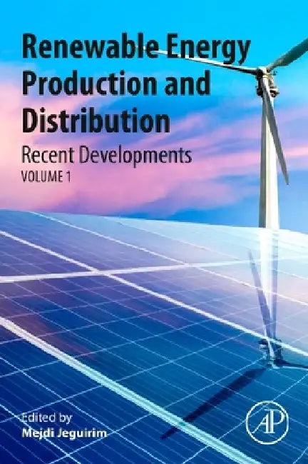 Renewable Energy Production and Distribution: Recent Developments by Mejdi Jeguirim