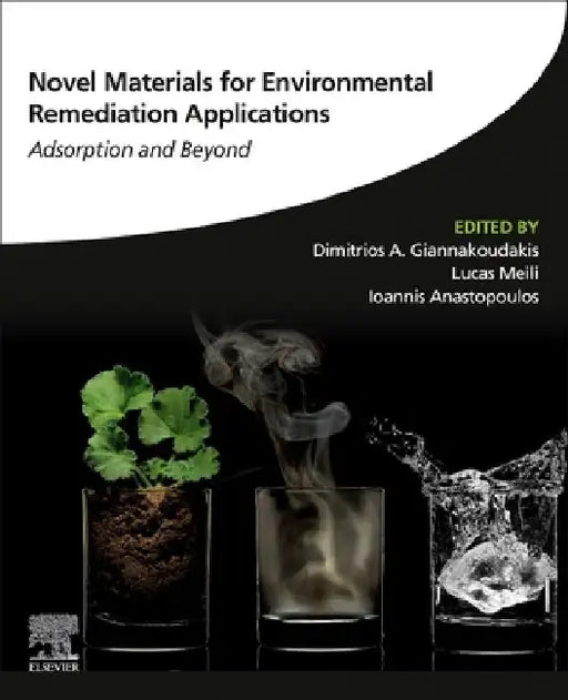 Novel Materials for Environmental Remediation Applications: Adsorption and Beyond by Dimitrios A. Giannakoudakis