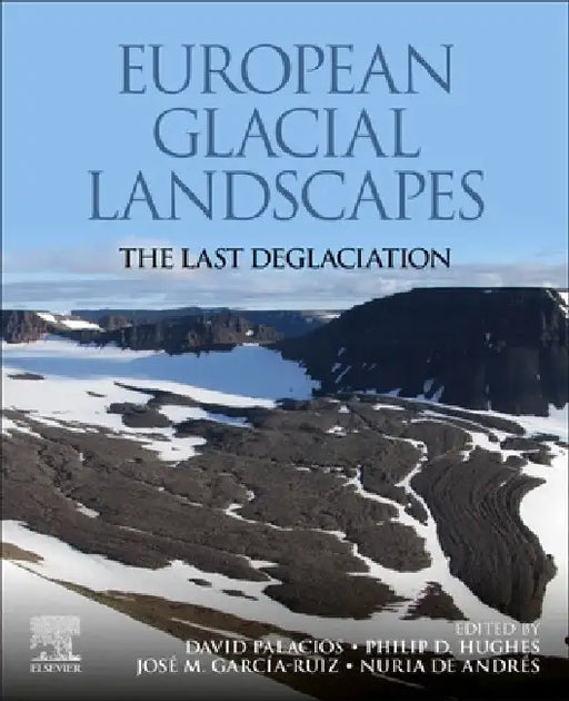 European Glacial Landscapes: The Last Deglaciation by David Palacios