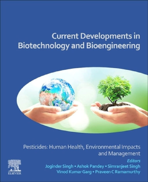 Current Developments in Biotechnology and Bioengineering: Pesticides: Human Health, Environmental Impacts and Management by Joginder Singh Panwar