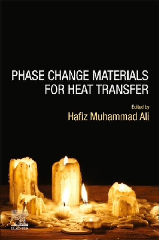 Phase Change Materials for Heat Transfer by Hafiz Muhammad Ali