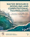 Water Resource Modeling and Computational Technologies: Volume 7 by Mohammad Zakwan