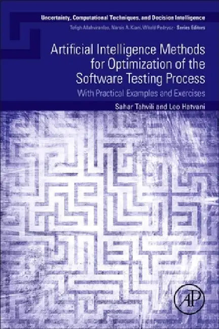 Artificial Intelligence Methods for Optimization of the Software Testing Process: With Practical Examples and Exercises by Sahar Tahvili
