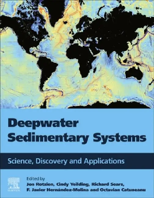 Deep-Water Depositional Systems: Processes, Products, and Applications by Jon R. Rotzien