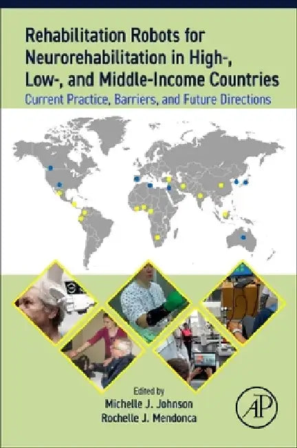 Rehabilitation Robots for Neurorehabilitation in High-, Low-, and Middle-Income Countries: Current Practice, Barriers, and Future Directions by Michelle Jillian Johnson