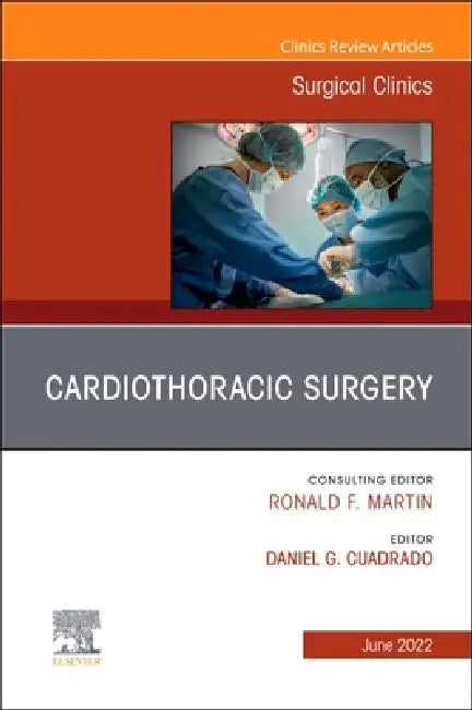 Cardiothoracic Surgery, an Issue of Surgical Clinics: Volume 102-3 by Daniel G. Cuadrado