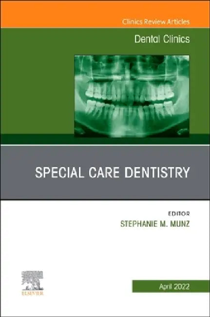 Special Care Dentistry, an Issue of Dental Clinics of North America: Volume 66-2 by Stephanie M. Munz
