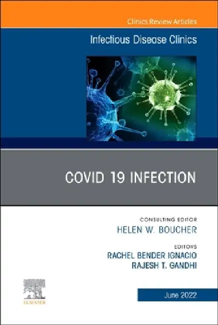 Covid 19 Infection, an Issue of Infectious Disease Clinics of North America: Volume 36-2 by Rachel Bender Ignacio, Rajesh T. Gandhi