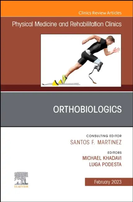 Orthobiologics, an Issue of Physical Medicine and Rehabilitation Clinics of North America: Volume 34-1 by Michael Khadavi, Luga Podesta