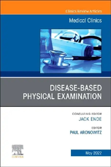 Diseases and the Physical Examination, an Issue of Medical Clinics of North America: Volume 106-3 by Paul Aronowitz