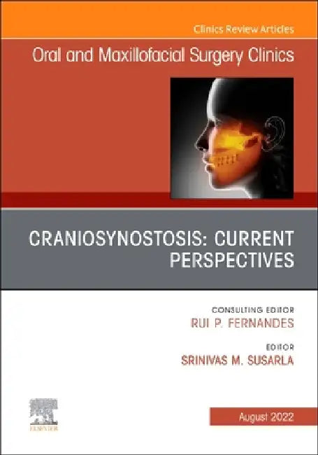 Craniosynostosis: Current Perspectives, an Issue of Oral and Maxillofacial Surgery Clinics of North America: Volume 34-3 by Srinivas M. Susarla