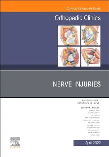 Nerve Injuries, an Issue of Orthopedic Clinics: Volume 53-2 by Frederick M. Azar