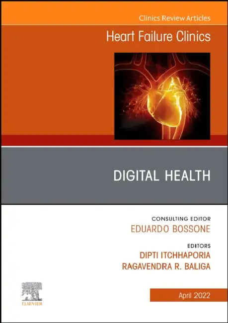 Digital Health, an Issue of Heart Failure Clinics: Volume 18-2 by Ragavendra R. Baliga, Dipti Itchhaporia