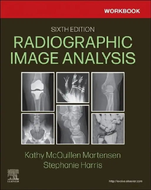 Workbook for Radiographic Image Analysis by Kathy McQuillen-Martensen