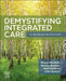 Demystifying Integrated Care: A Handbook for Practice by Kirsty Marshall
