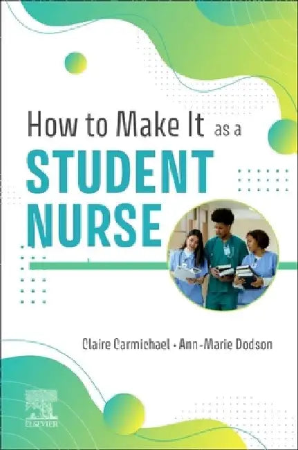How to Make It as a Student Nurse by Claire Carmichael