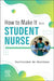How to Make It as a Student Nurse by Claire Carmichael