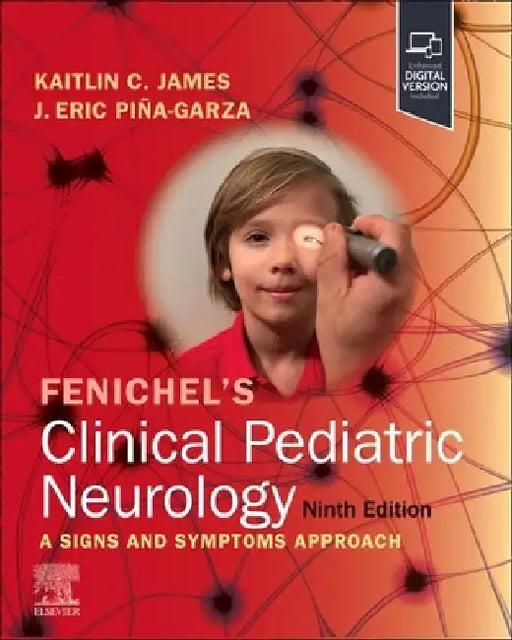 Fenichel's Clinical Pediatric Neurology by J. Eric (Director, Pediatric Epilepsy, Centennial Children's Hospital, Department of Neurology, Tri-Star Medical Group Children's Specialists) Pina-Garza