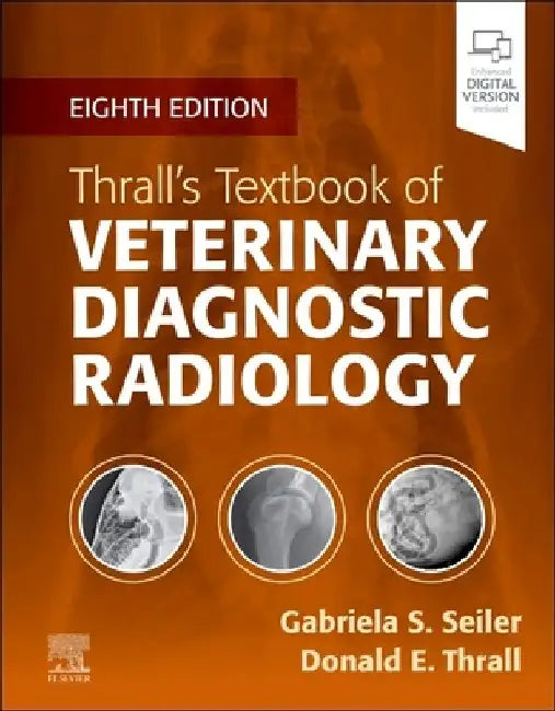 Thrall's Textbook of Veterinary Diagnostic Radiology by Gabriela Seiler