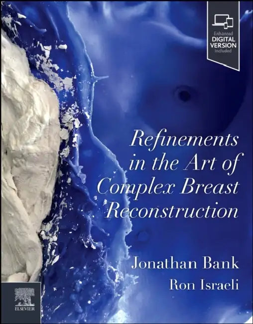 Refinements in the Art of Complex Breast Reconstruction by Jonathan Bank, Ron Israeli
