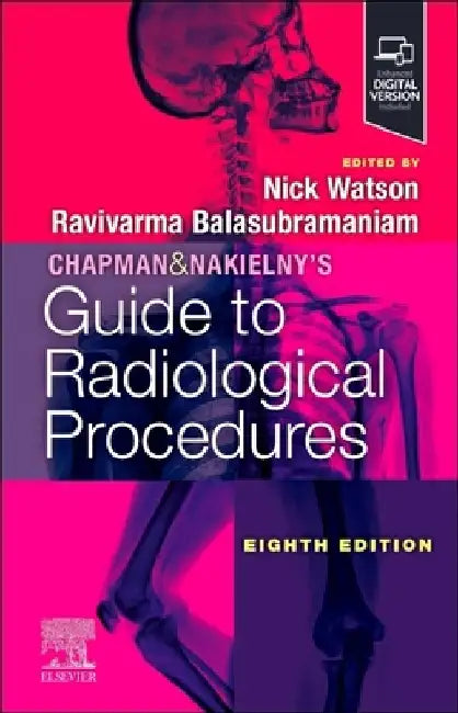 Chapman & Nakielny's Guide to Radiological Procedures by Ravivarma Balasubramaniam