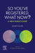 So You've Registered, What Now?: A New Nurse's Guide. by Joleen McKee