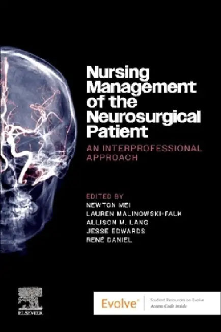 Nursing Management of the Neurosurgical Patient: An Interprofessional Approach by Newton Mei, Lauren Malinowski-Falk, Allison M. Lang