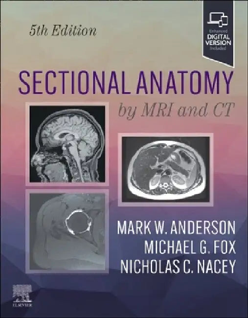 Sectional Anatomy by MRI and CT by Mark W. Anderson