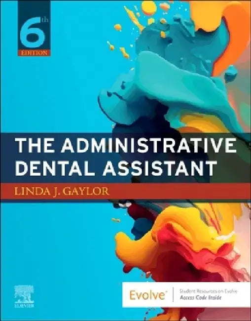 The Administrative Dental Assistant by Linda J. Gaylor