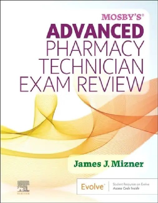 Mosby's Advanced Pharmacy Technician Exam Review by James J. Mizner